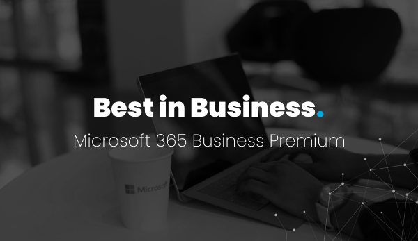 Benefits of Microsoft 365 Business Premium